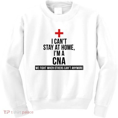 Can't Stay At Home CNA We Fight When Others Can't Kids Sweatshirt