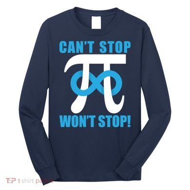 Can't Stop Won't Stop! Pi Day Infinity Math Geek Logo Long Sleeve Shirt