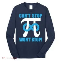 Can't Stop Won't Stop! Pi Day Infinity Math Geek Logo Long Sleeve Shirt thumb 0