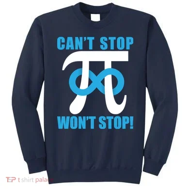 Can't Stop Won't Stop! Pi Day Infinity Math Geek Logo Sweatshirt