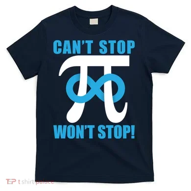 Can't Stop Won't Stop! Pi Day Infinity Math Geek Logo T-Shirt