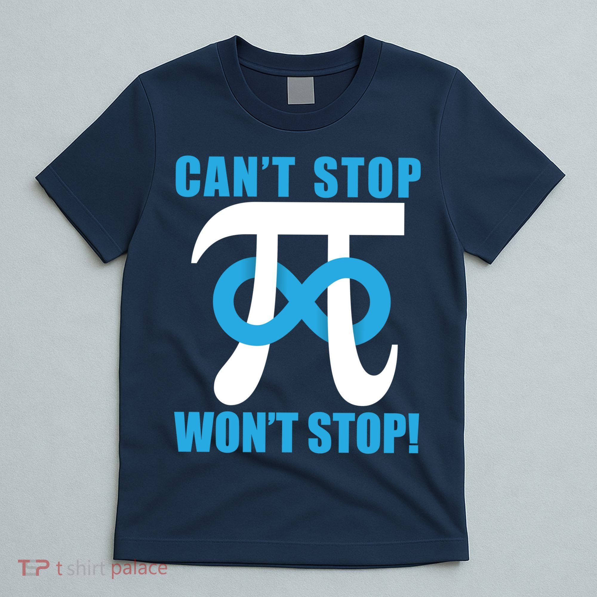 Can't Stop Won't Stop! Pi Day Infinity Math Geek Logo T-Shirt