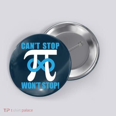 Can't Stop Won't Stop! Pi Day Infinity Math Geek Logo Button