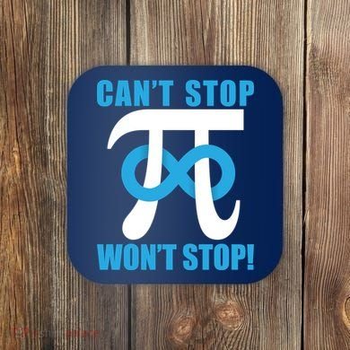 Can't Stop Won't Stop! Pi Day Infinity Math Geek Logo Coaster