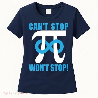 Can't Stop Won't Stop! Pi Day Infinity Math Geek Logo Women's T-Shirt