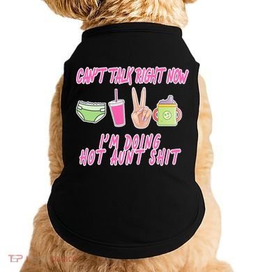 Can't Talk Right Now I'm Doing Hot Aunt Shit Babysitting Doggie Tank
