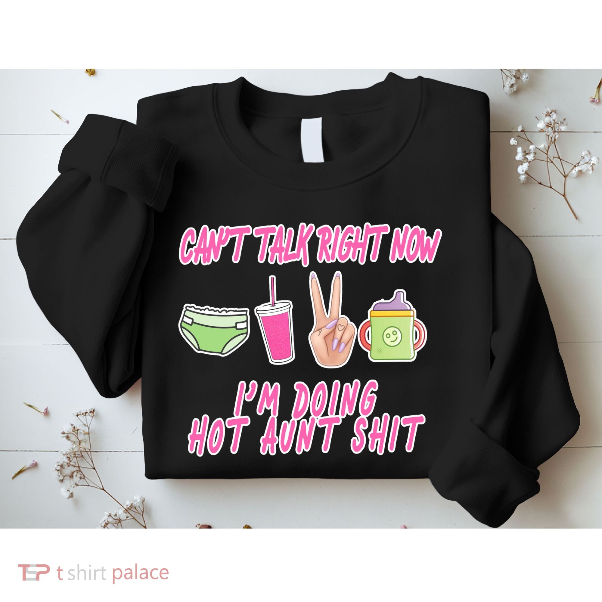 Can't Talk Right Now I'm Doing Hot Aunt Shit Babysitting Sweatshirt