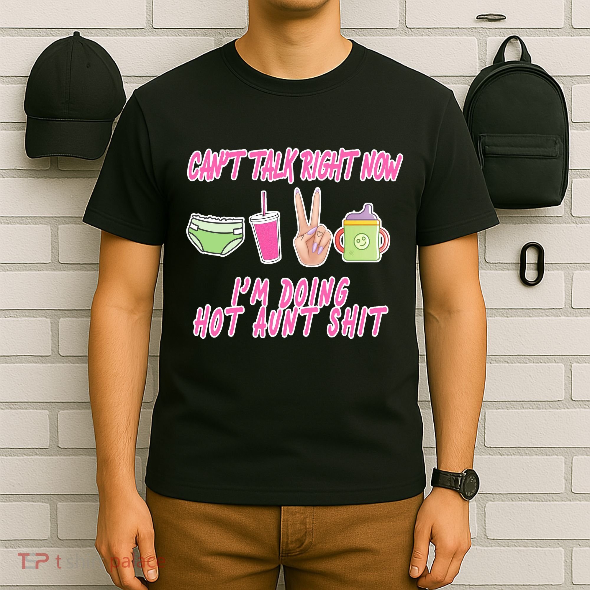 Can't Talk Right Now I'm Doing Hot Aunt Shit Babysitting T-Shirt