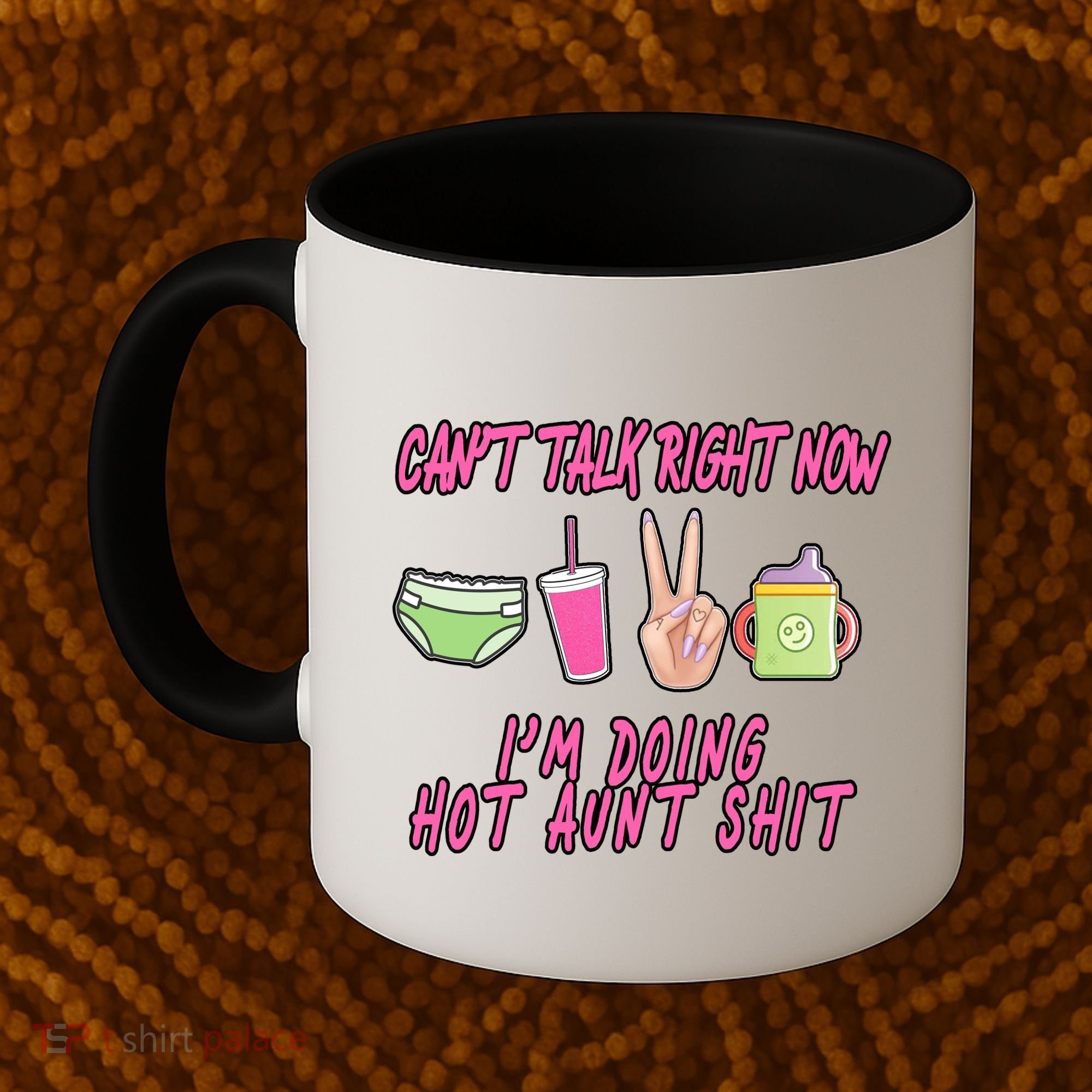 Can't Talk Right Now I'm Doing Hot Aunt Shit Babysitting Coffee Mug