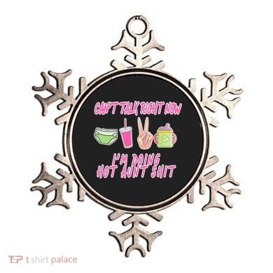Can't Talk Right Now I'm Doing Hot Aunt Shit Babysitting Ornament