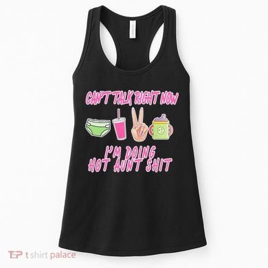 Can't Talk Right Now I'm Doing Hot Aunt Shit Babysitting Women's Tank Top