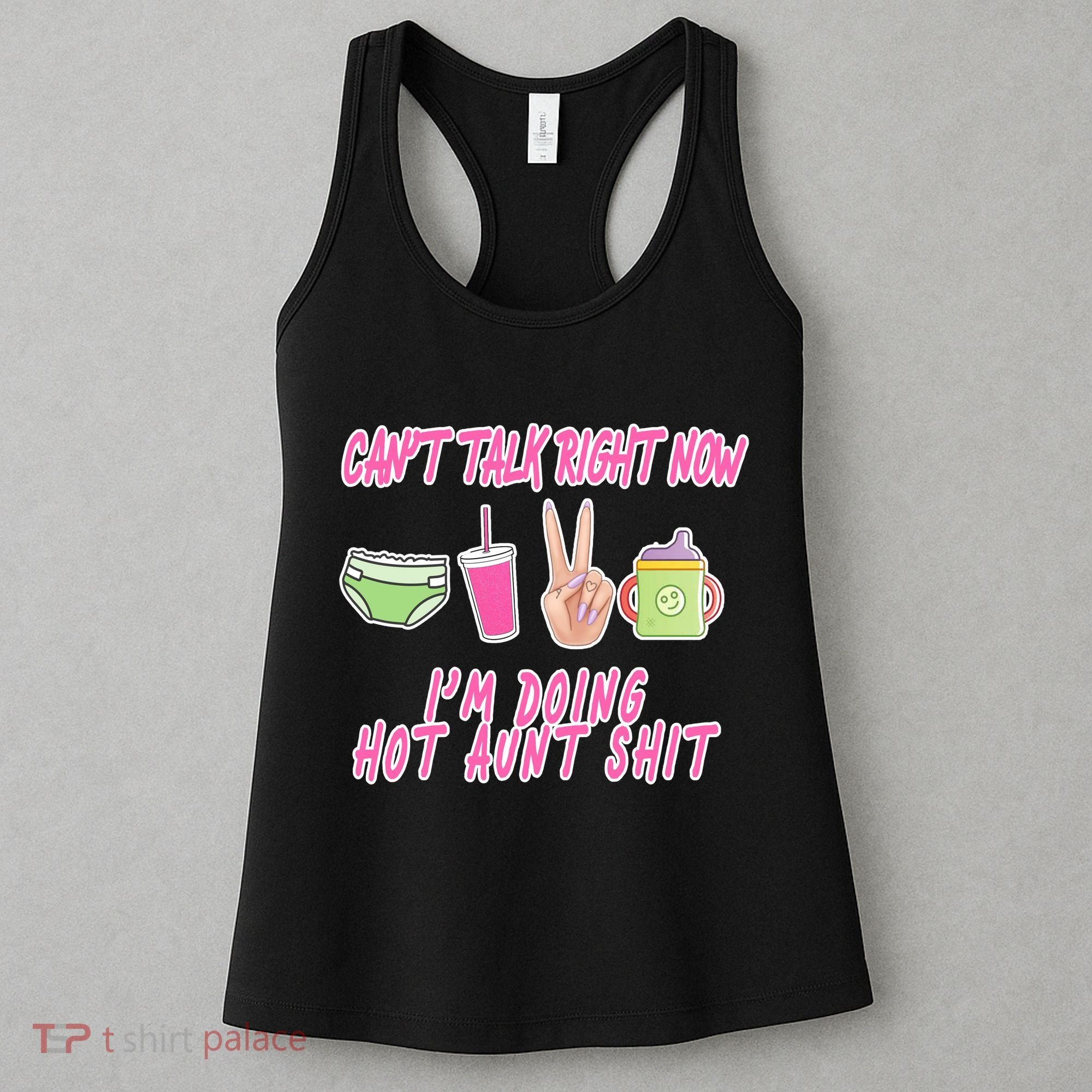 Can't Talk Right Now I'm Doing Hot Aunt Shit Babysitting Women's Tank Top