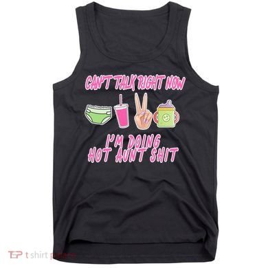 Can't Talk Right Now I'm Doing Hot Aunt Shit Babysitting Tank Top