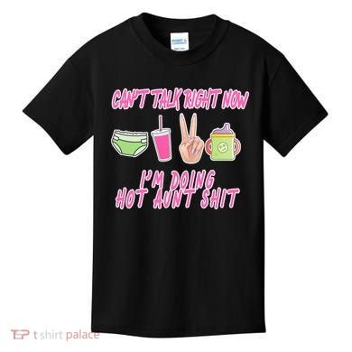 Can't Talk Right Now I'm Doing Hot Aunt Shit Babysitting Kids T-Shirt