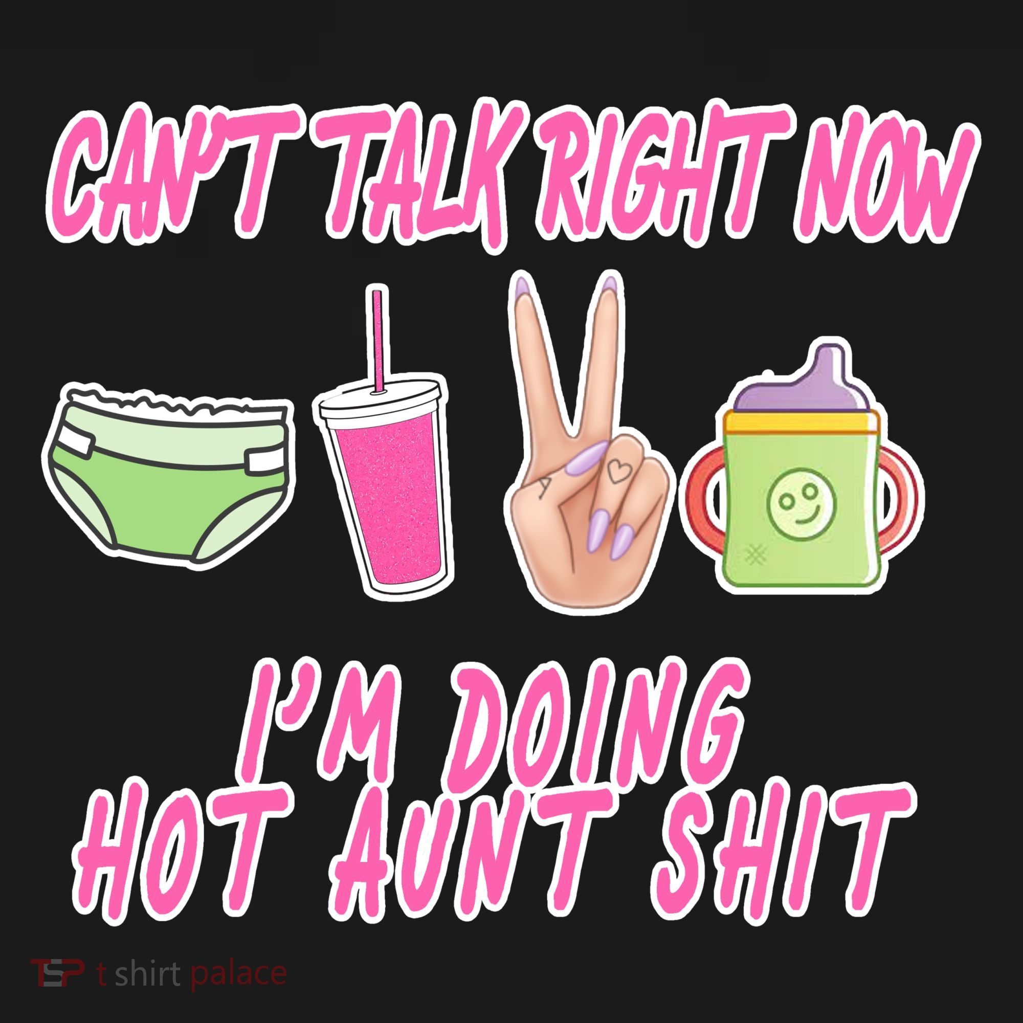 Can't Talk Right Now I'm Doing Hot Aunt Shit Babysitting Kids T-Shirt