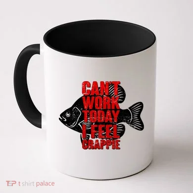 Can't Work Today I Feel Crappie Coffee Mug