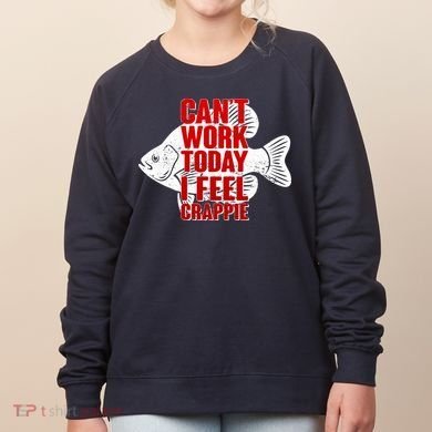 Can't Work Today I Feel Crappie Women's Sweatshirt