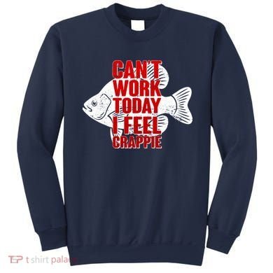 Can't Work Today I Feel Crappie Sweatshirt