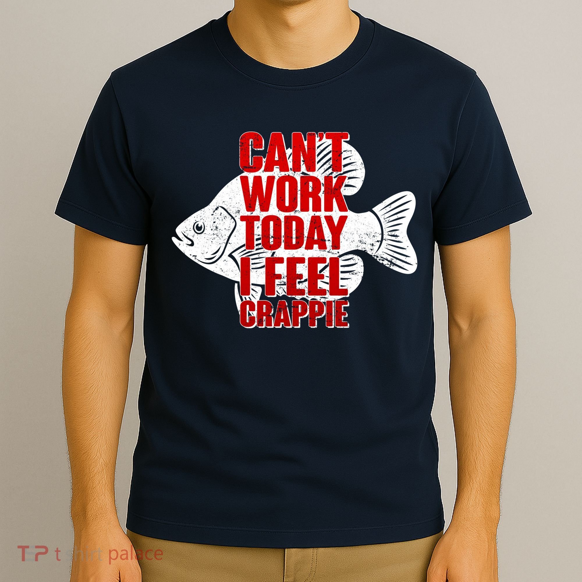 Can't Work Today I Feel Crappie T-Shirt