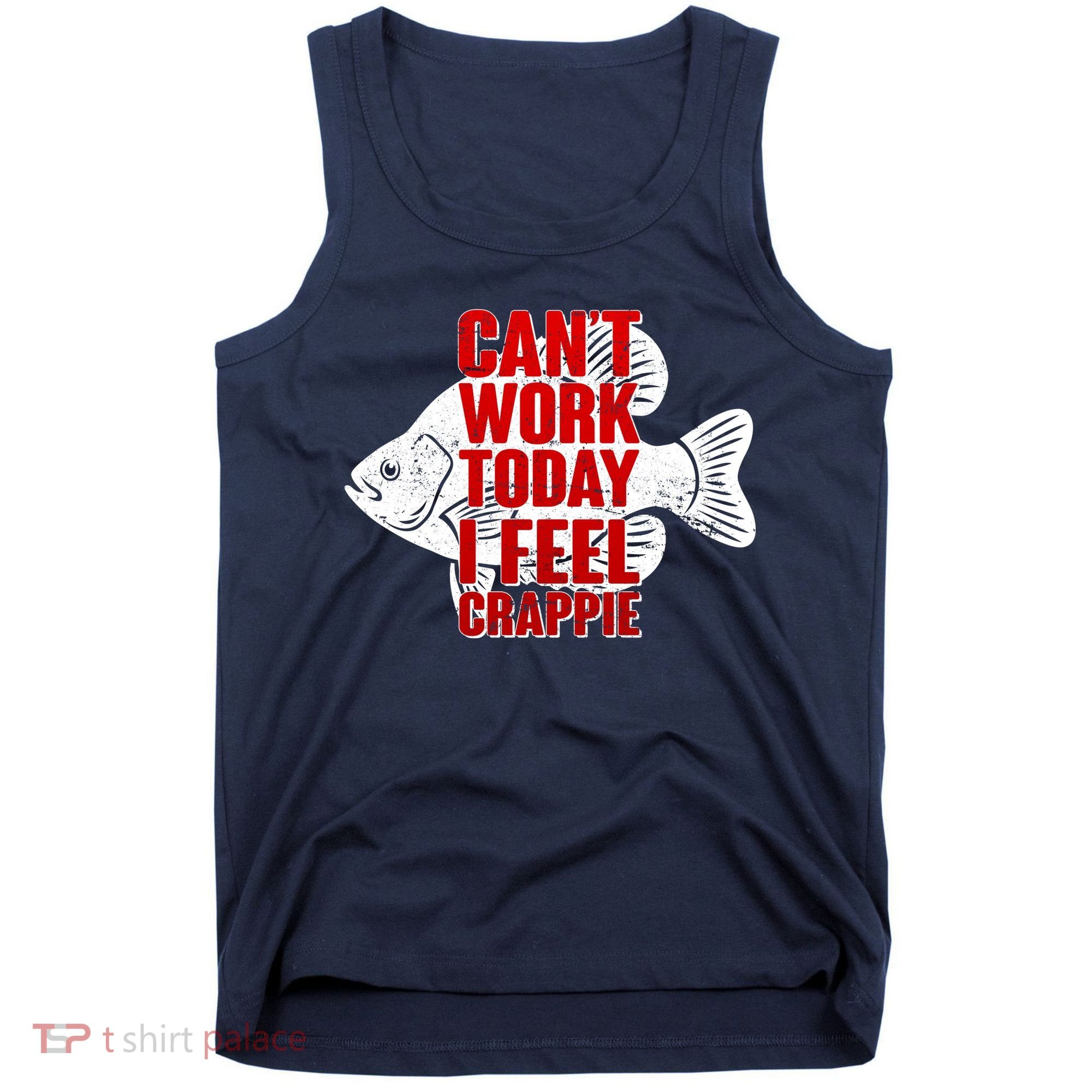 Can't Work Today I Feel Crappie Tank Top