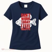 Can't Work Today I Feel Crappie Women's T-Shirt thumb 0