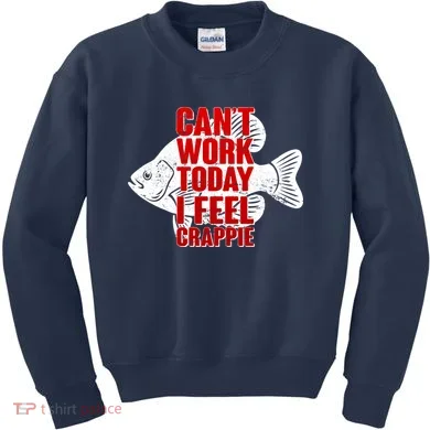 Can't Work Today I Feel Crappie Kids Sweatshirt