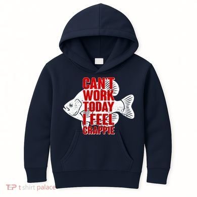 Can't Work Today I Feel Crappie Kids Hoodie