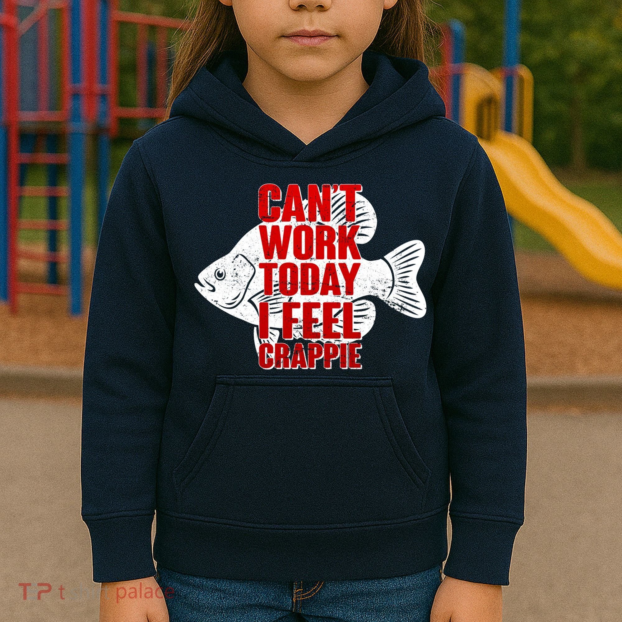 Can't Work Today I Feel Crappie Kids Hoodie