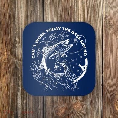 Can't Work Today The Bass Say No Coaster
