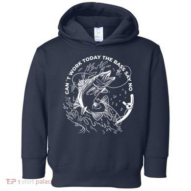 Can't Work Today The Bass Say No Toddler Hoodie
