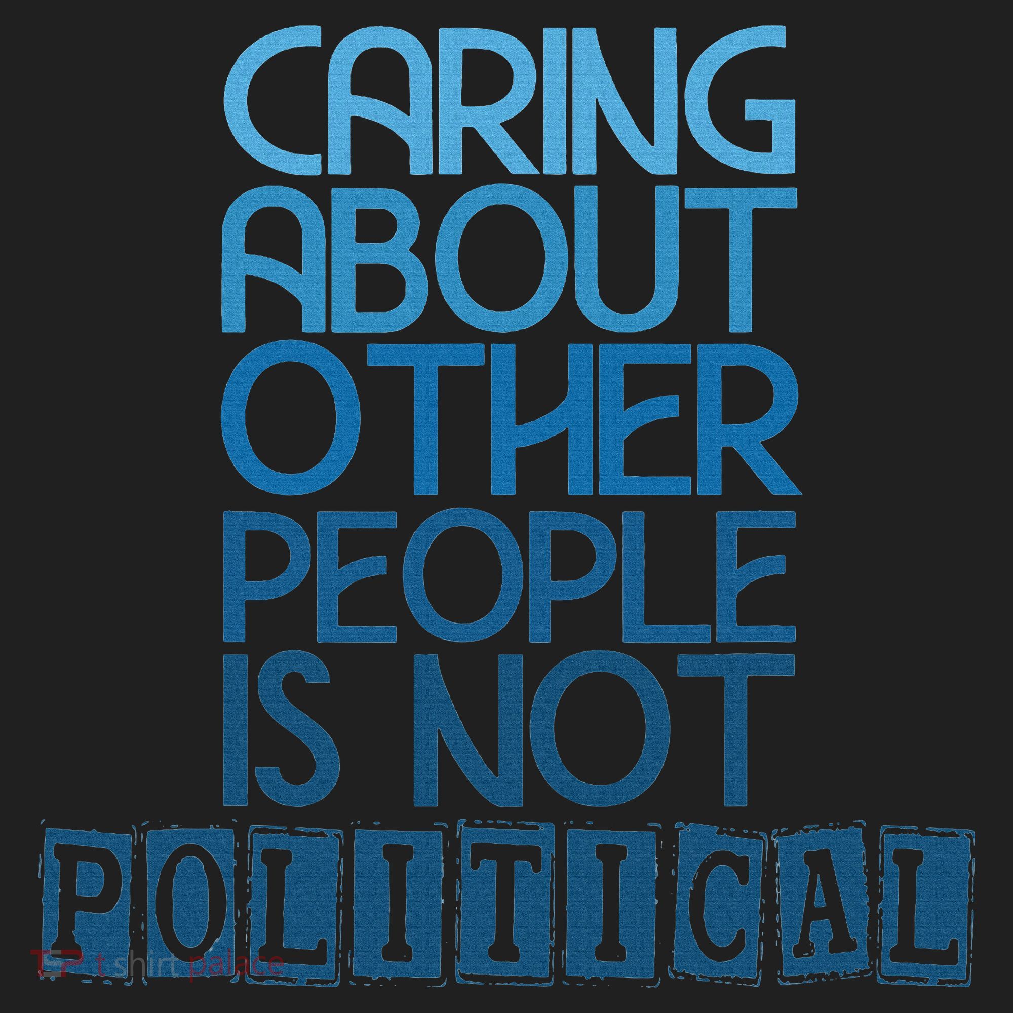 Caring About Other People Is Not Political Funny Saying Women's Sweatshirt