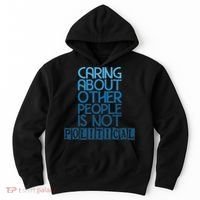 Caring About Other People Is Not Political Funny Saying Hoodie thumb 0