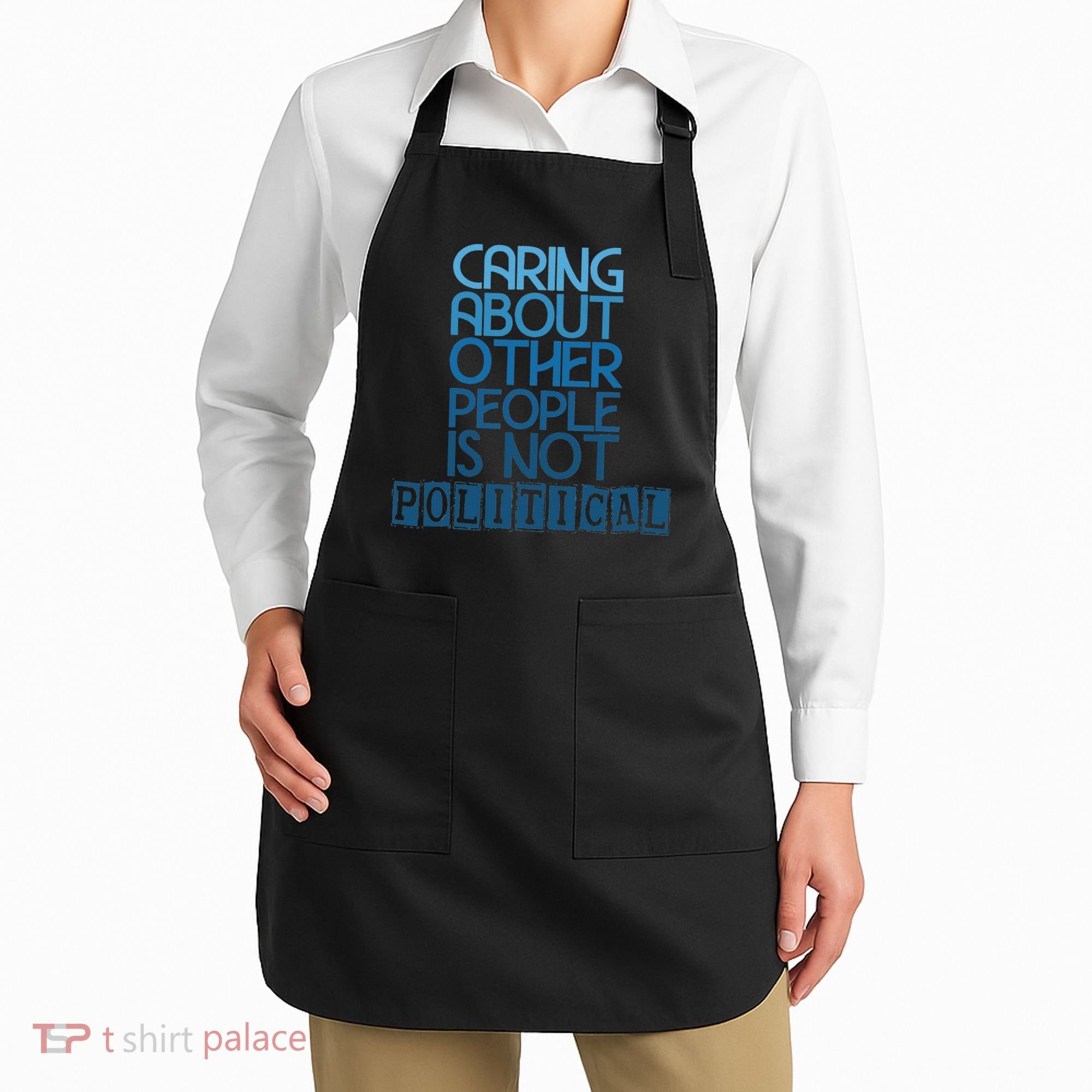 Caring About Other People Is Not Political Funny Saying Apron