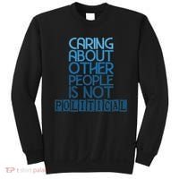 Caring About Other People Is Not Political Funny Saying Sweatshirt thumb 0
