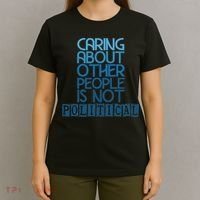 Caring About Other People Is Not Political Funny Saying T-Shirt thumb 4