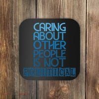 Caring About Other People Is Not Political Funny Saying Coaster thumb 0