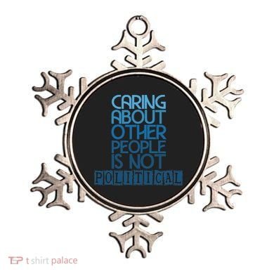 Caring About Other People Is Not Political Funny Saying Ornament