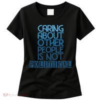 Caring About Other People Is Not Political Funny Saying Women's T-Shirt thumb 0