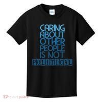 Caring About Other People Is Not Political Funny Saying Kids T-Shirt thumb 0