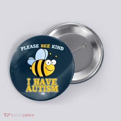 Cute Autism - Please Bee Kind I Have Autism Button