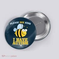 Cute Autism - Please Bee Kind I Have Autism Button thumb 0