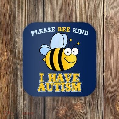 Cute Autism - Please Bee Kind I Have Autism Coaster