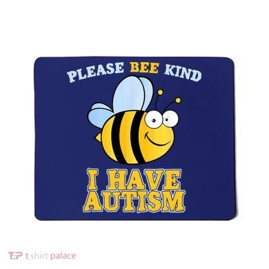 Cute Autism - Please Bee Kind I Have Autism Mousepad