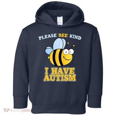 Cute Autism - Please Bee Kind I Have Autism Toddler Hoodie