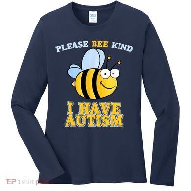 Cute Autism - Please Bee Kind I Have Autism Women's Long Sleeve Shirt