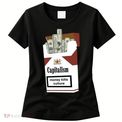 Capitalism Money Kills Culture Women's T-Shirt