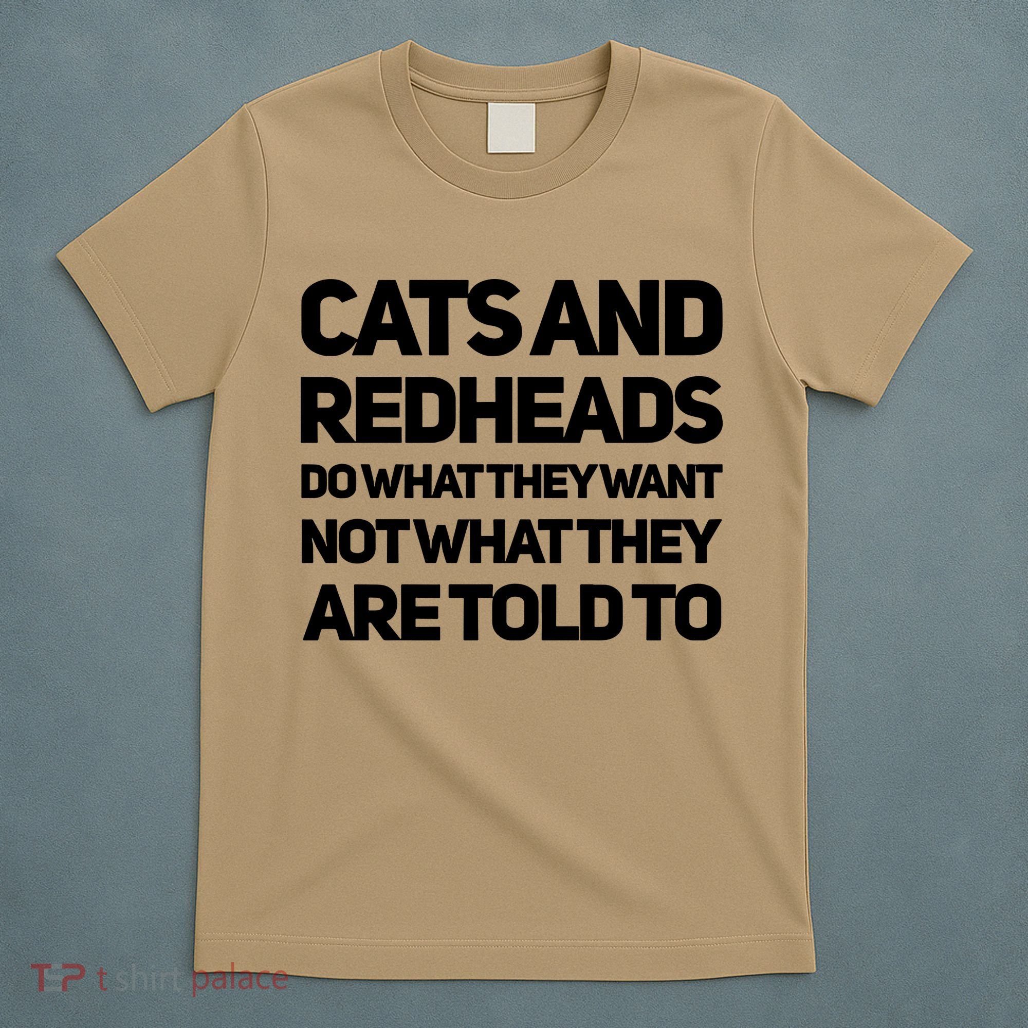 Cats And Redheads Do What They Want Not What They Are Told To Redhead T-Shirt