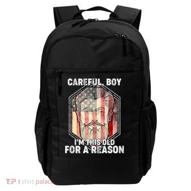 Careful Boy I'm This Old For A Reason Backpack
