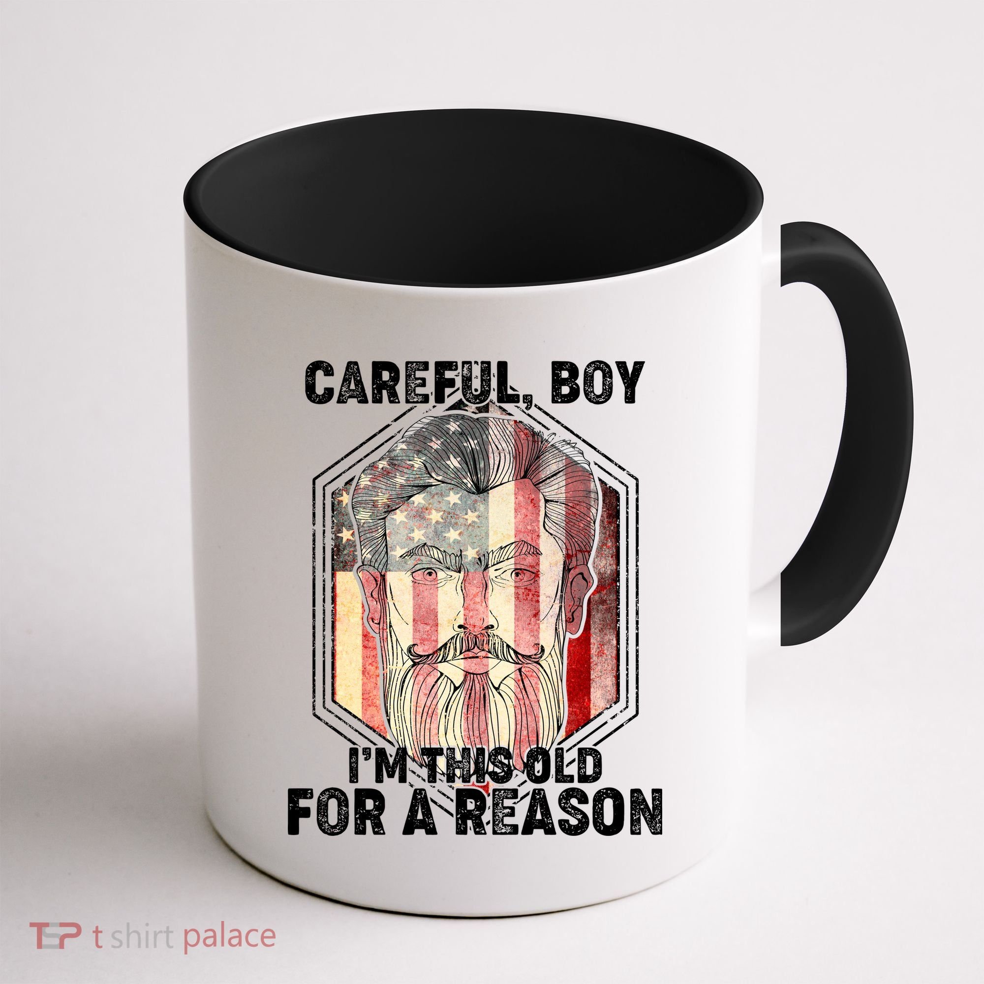 Careful Boy I'm This Old For A Reason Coffee Mug