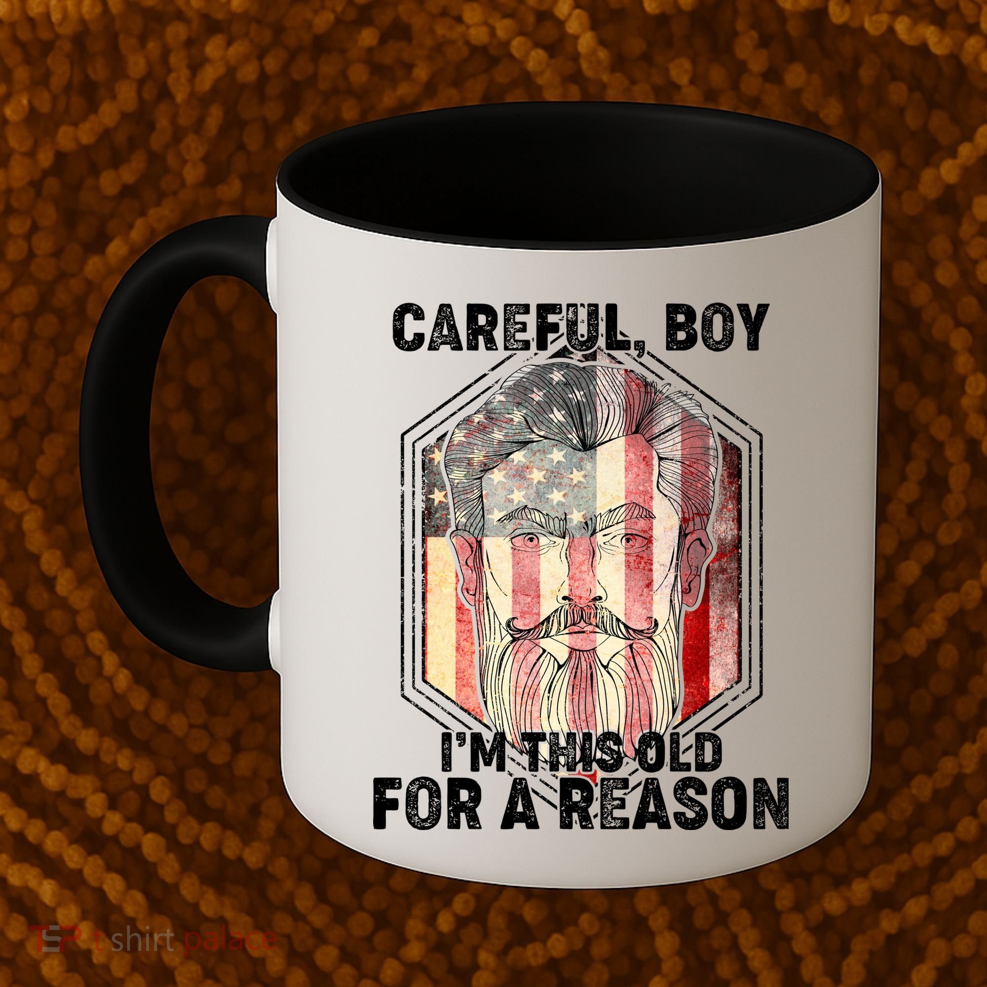 Careful Boy I'm This Old For A Reason Coffee Mug